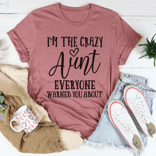 I'm the Crazy Aunt T-Shirt